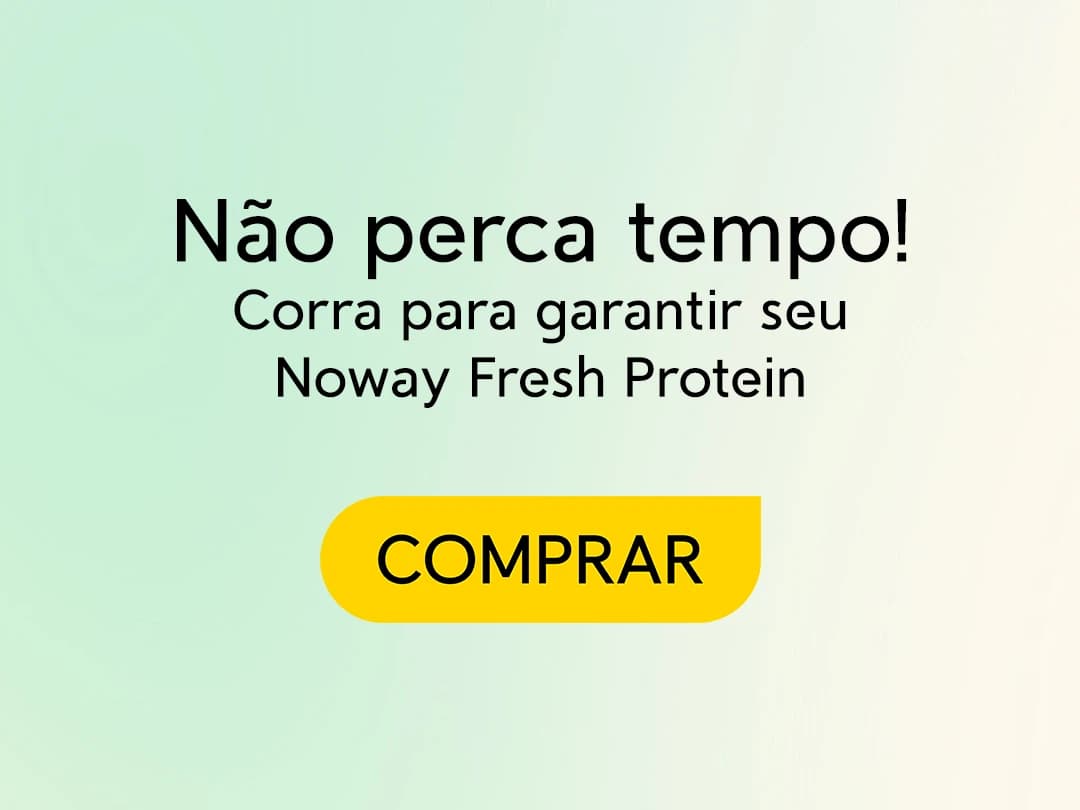 Banner não perca tempo, garanta sua Noway Fresh Protein